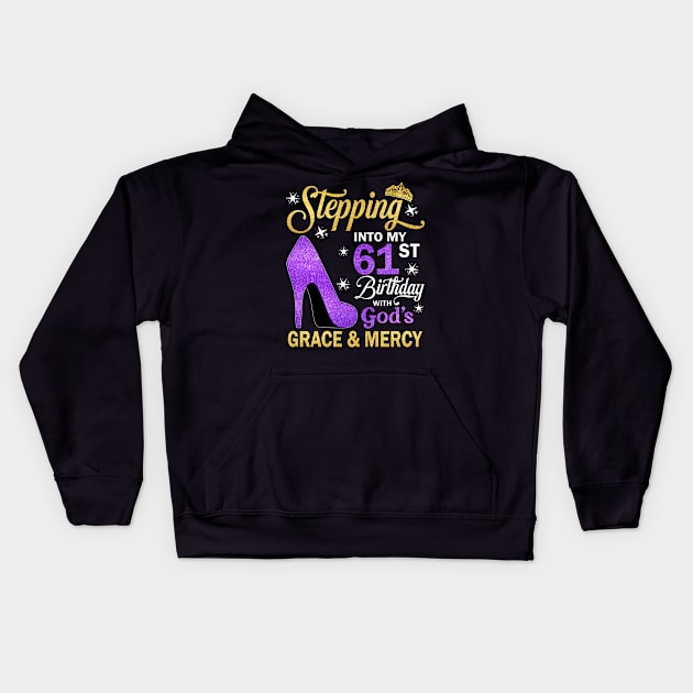 Stepping Into My 61st Birthday With God's Grace & Mercy Bday Kids Hoodie by MaxACarter